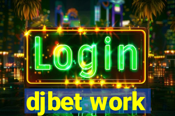 djbet work